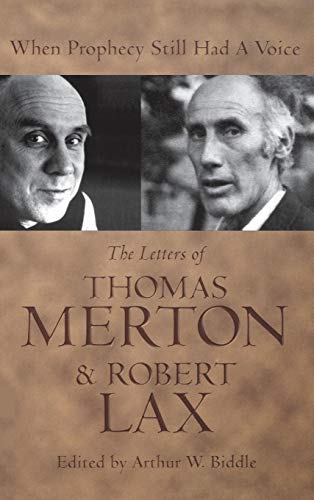When Prophecy Still Had a Voice: The Letters of Thomas Merton and Robert Lax by