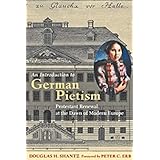 An Introduction to German Pietism: Protestant Renewal at the Dawn of Modern Europe (Young Center Books in Anabaptist and Piet