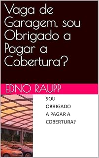 Livro Vaga de Garagem, sou Obrigado a Pagar a Cobertura?