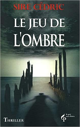 Amazon Fr Le Jeu De L Ombre Sire Cedric Sire Livres