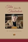 Tales from the Troubadour by Lyle Dillabough