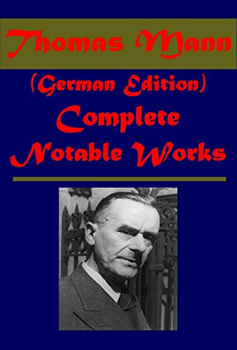 Complete Thomas Mann (German Edition)- Buddenbrooks Verfall einer Familie Der Tod in Venedig Tonio Kröger Der kleine Herr Friedemann Tristan Königliche Hoheit Gladius Dei Schwere Stunde