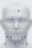 Do Androids Dream of Electric Sheep?: The inspiration for the films Blade Runner and Blade Runner 2049