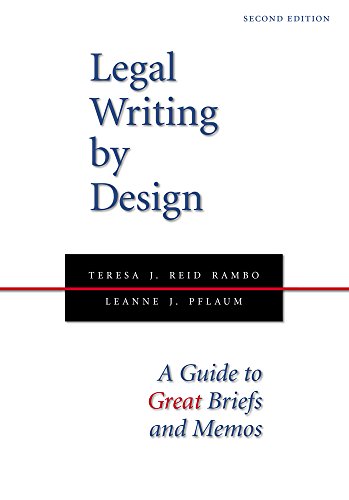 Legal Writing by Design: A Guide to Great Briefs and Memos, Second Edition