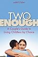 Two Is Enough: A Couple's Guide to Living Childless by Choice