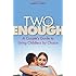 Two Is Enough: A Couple's Guide to Living Childless by Choice