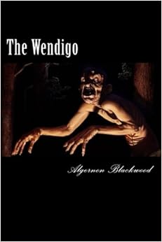 The Wendigo - Algernon Blackwood
