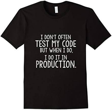 Mens I Don't Test My Code Production Funny Developer T-Shirt Small Black