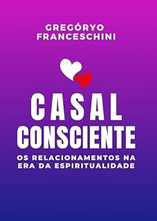 Livro Casal Consciente: Os Relacionamentos na Era da Espiritualidade