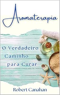 Livro Aromaterapia: O verdadeiro caminho para a recuperação