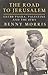 The Road to Jerusalem: Glubb Pasha, Palestine and the Jews by Benny Morris