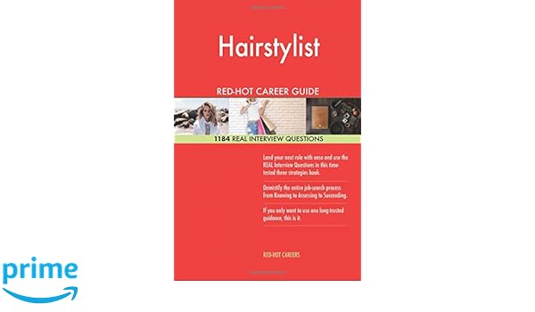 Hairstylist Red Hot Career Guide 1184 Real Interview Questions