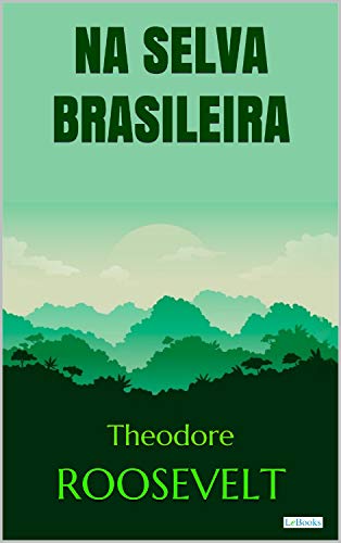 Roosevelt: Na Selva Brasileira (Aventura Histórica) por [Roosevelt, Theodore]