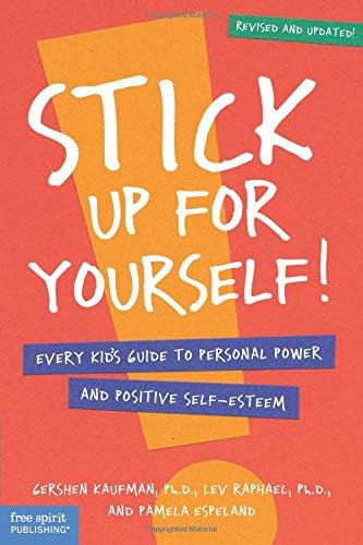 Stick Up for Yourself: Every Kid's Guide to Personal Power and Self-Esteem