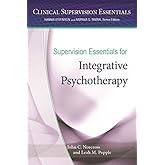 Supervision Essentials for Integrative Psychotherapy (Clinical Supervision Essentials Series)