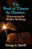 THE BOOK OF THOMAS THE DOUBTER: Uncovering the Hidden Teachings by 