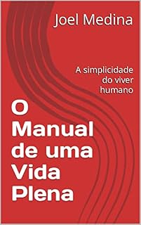 Livro O Manual de uma Vida Plena: A simplicidade do viver humano