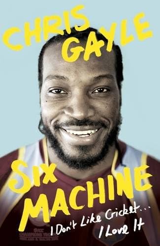 Chris GayleSix Machine: I Don't Like Cricket ... I Love It