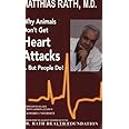 By Matthias Rath - Why Animals Don't Get Heart Attacks...But People Do: 4th (fourth) Edition