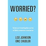 Worried?: Science investigates some of life's common concerns