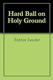 Front cover for the book Hard ball on holy ground by Stephen Swecker
