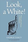 Look, A White!: Philosophical Essays on Whiteness