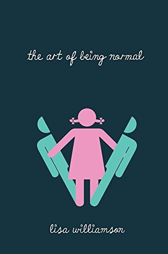 By Lisa Williamson The Art of Being Normal [Hardcover]