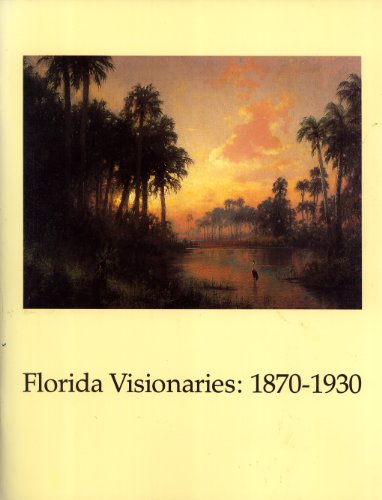 Florida Visionaries: 1870-1930 by Ruth K. Beesch