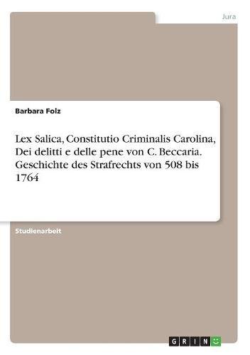 Lex salica, constitutio criminalis carolina, dei delitt…