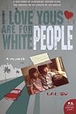 I Love Yous Are for White People: A Memoir