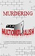 Murdering Multiculturalism: A candid conversation on how cultural and racial diversity is destroying America