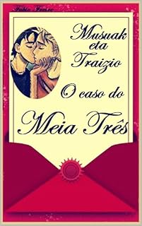 Livro MUSUAK ETA TRAIZIO: O CASO DO MEIA TRÊS