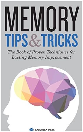 Memory Tips & Tricks: The Book of Proven Techniques for Lasting Memory Improvement
