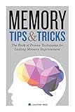 Memory Tips & Tricks: The Book of Proven Techniques