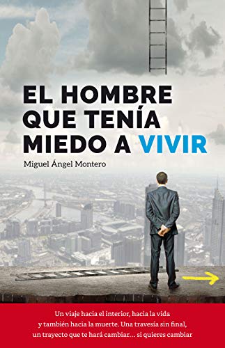 Resultado de imagen para El hombre que tenía miedo a vivir de Miguel Ángel Montero