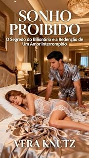 Livro SONHO PROIBIDO: O Segredo do Bilionário e a Redenção de Um Amor Interrompido