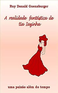 Livro A realidade fantástica de Tia Iazinha: uma paixão além do tempo