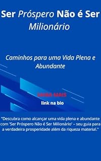 Livro Ser Próspero Não é Ser Milionário: Caminhos para uma Vida Plena e Abundante