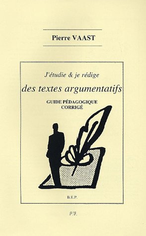 J'étudie & je rédige des textes argumentatifs, BEP