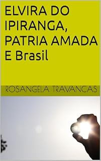 Livro ELVIRA DO IPIRANGA, PATRIA AMADA E Brasil