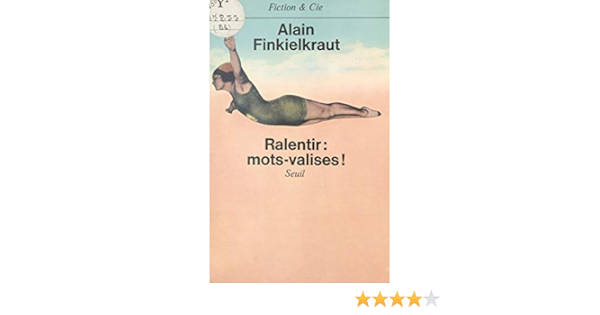 Ralentir Mots Valises French Edition Kindle Edition By Finkielkraut Alain Literature Fiction Kindle Ebooks Amazon Com