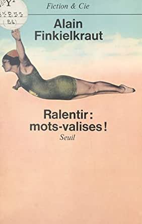 Ralentir Mots Valises French Edition Kindle Edition By Finkielkraut Alain Literature Fiction Kindle Ebooks Amazon Com
