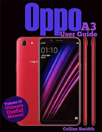 Oppo A3 User Guide: Ultimate Useful Manual; A guide you should buy with your phone