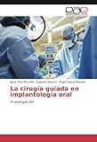 Image de La cirugía guiada en implantología oral: Investigación (Spanish Edition)