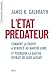 L'Etat prédateur. Comment la droite a renoncé au marché libre et pourquoi la gauche devrait en faire (Economie humaine) (French Edition) by