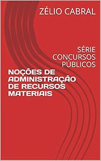 NOÇÕES DE ADMINISTRAÇÃO DE RECURSOS MATERIAIS: SÉRIE CONCURSOS PÚBLICOS