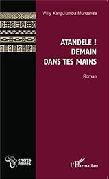 Atandele ! demain dans tes mains