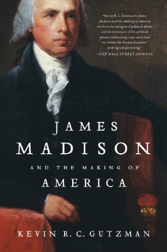 James Madison and the Making of America (James Madison Best Known For)