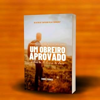 Livro UM OBREIRO APROVADO: Ensinamentos Para ser um obreiro aprovado a Luz da palavra de Deus