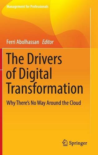 The Drivers of Digital Transformation: Why There's No Way Around the Cloud (Management for Professionals)